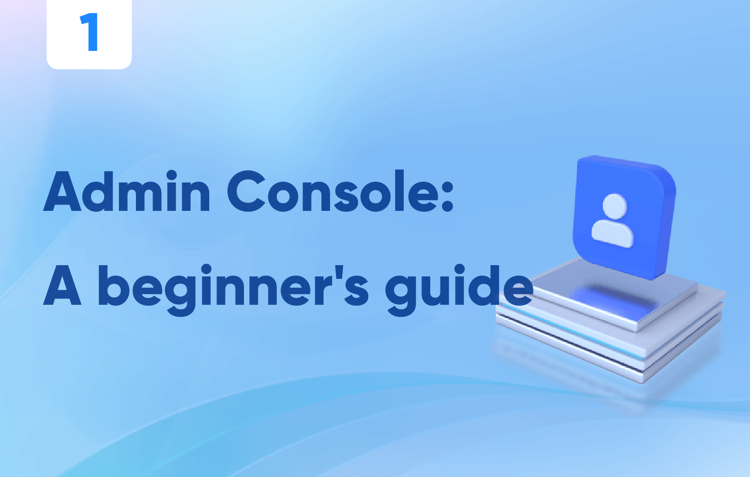Admin console a beginner s guide collection